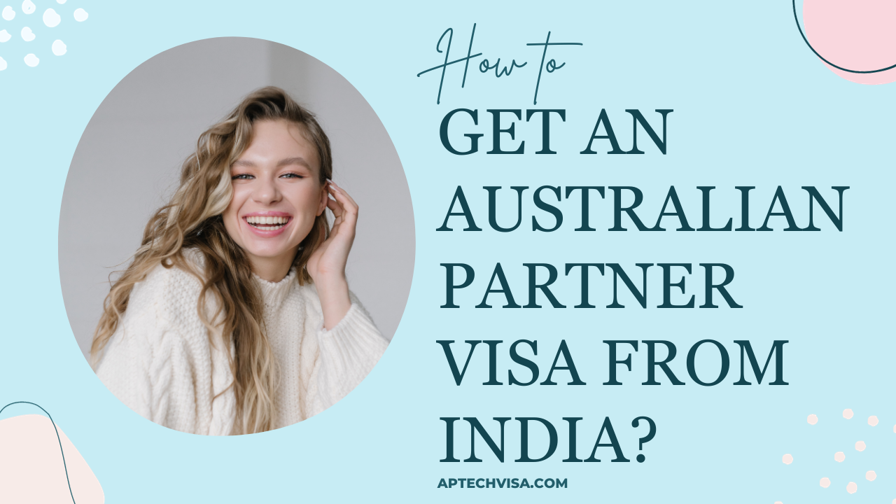 How To Get an Australian Partner visa from India?