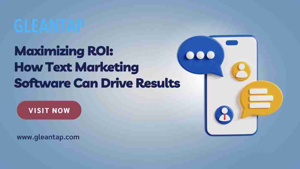 Maximizing ROI: How Text Marketing Software Can Drive Results