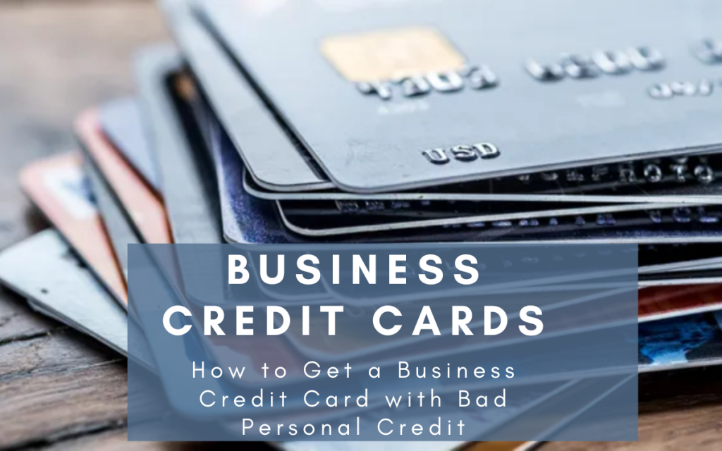 New PostHow to Get a Business Credit Card with Bad Personal
