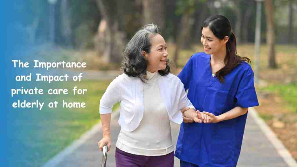 Understanding the Need for Private Care for Elderly At Home