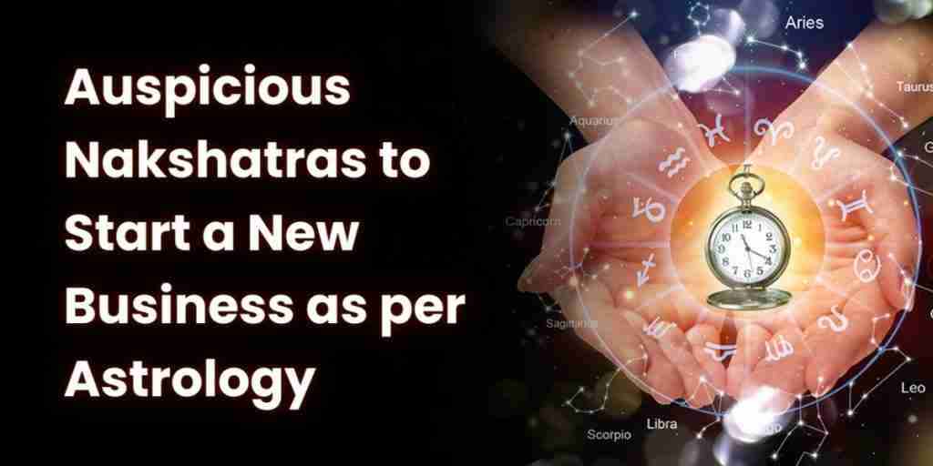 Auspicious Nakshatras to Start a New Business as per Astrology