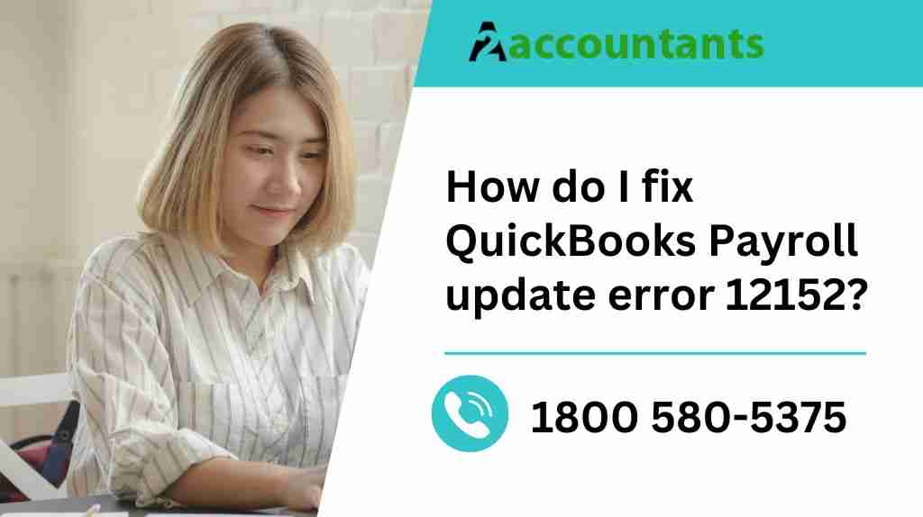How do I fix QuickBooks Payroll update error 12152?