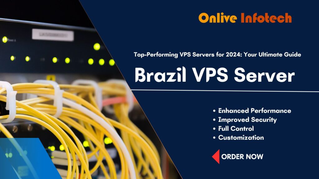 Top-Performing Brazil VPS Servers for 2024: Your Ultimate Guide
