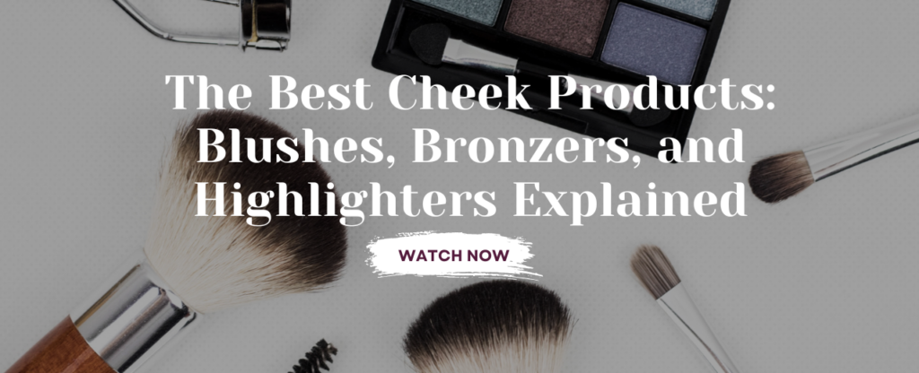 The Best Cheek Products: Blushes, Bronzers, and Highlighters