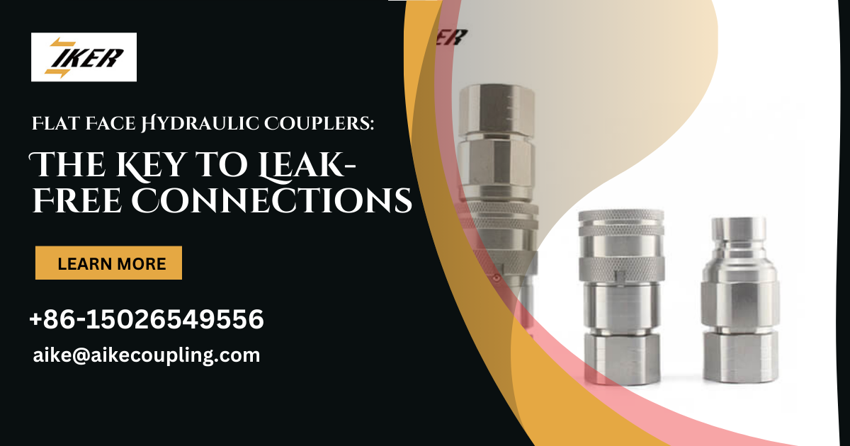 Flat Face Hydraulic Couplers: The Key to Leak-Free Connections