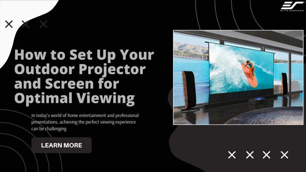 How to Set Up Your Outdoor Projector and Screen for Optimal Viewing