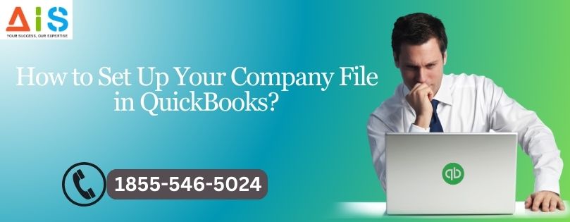 How to Set Up Your Company File in QuickBooks?