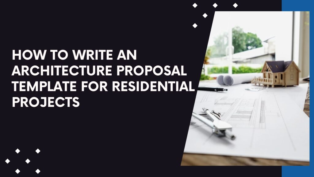 How to Write an Architecture Proposal Template for Residential Projects: Free Templates