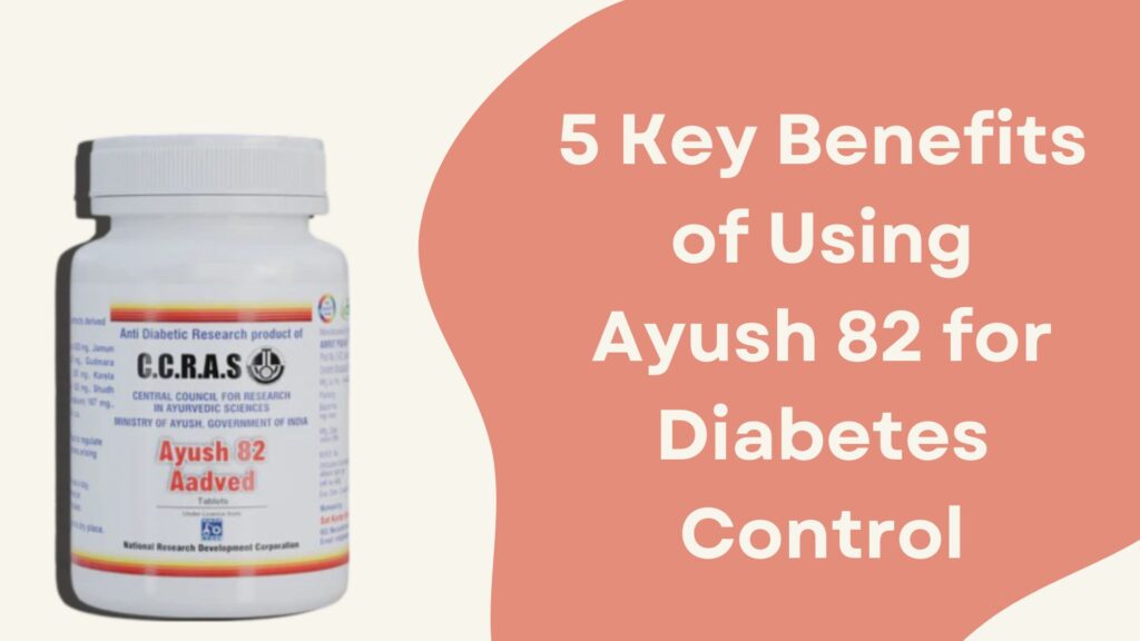 5 Key Benefits of Using Ayush 82 for Diabetes Control