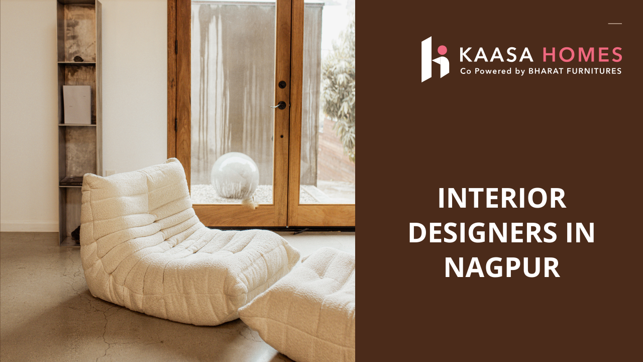 An Inside Look at Kaasa Homes’ Interior Designers in Nagpur