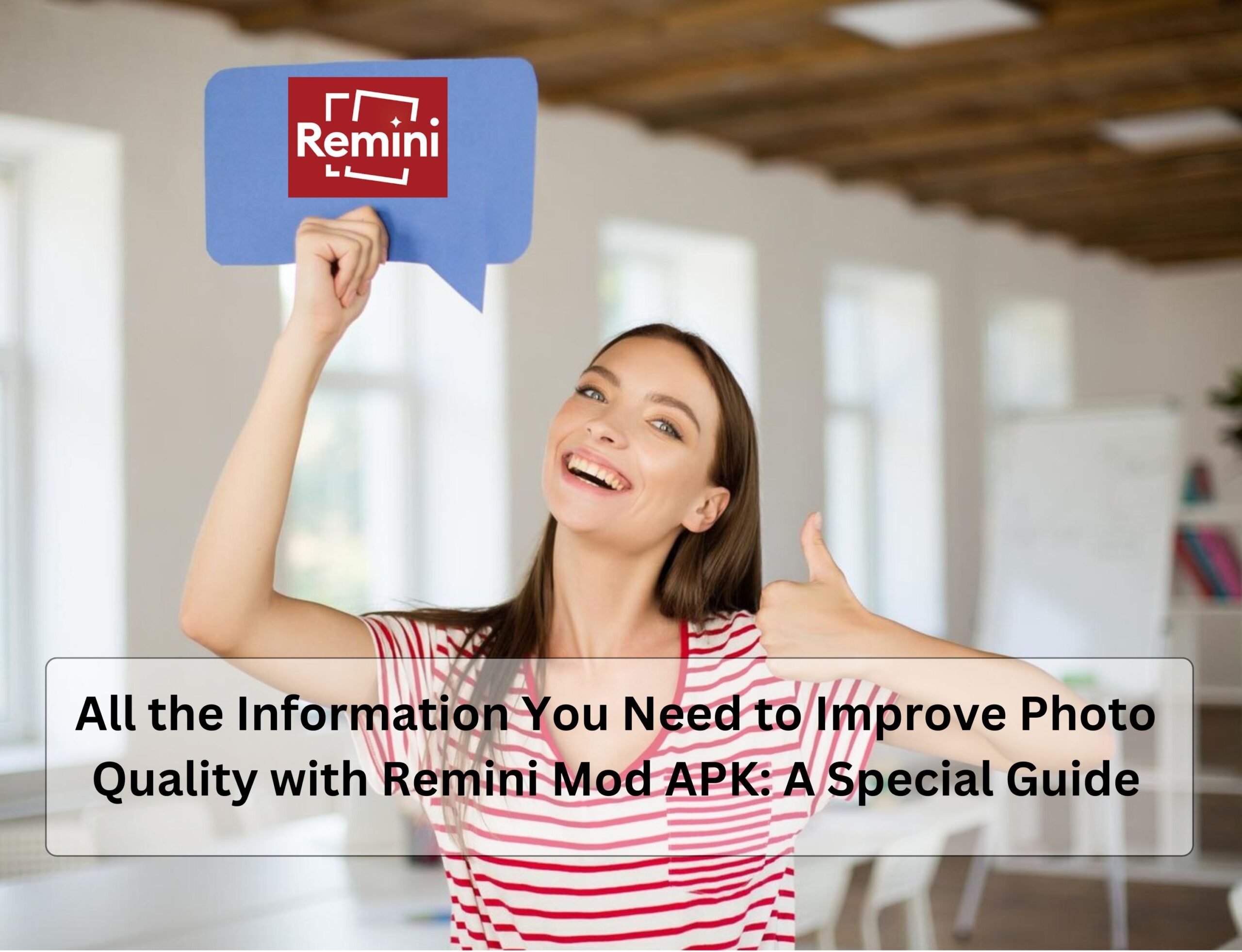 All the Information You Need to Improve Photo Quality with Remini Mod APK: A Special Guide