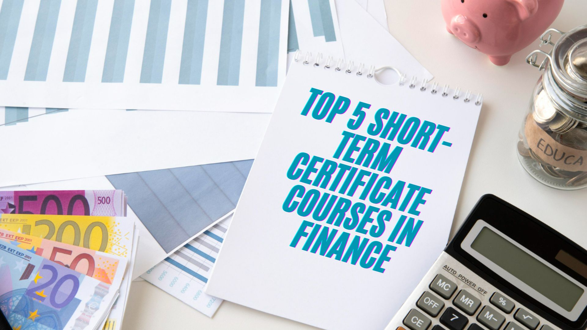 Boost Your Career: 5 Top Short-Term Finance Certificates