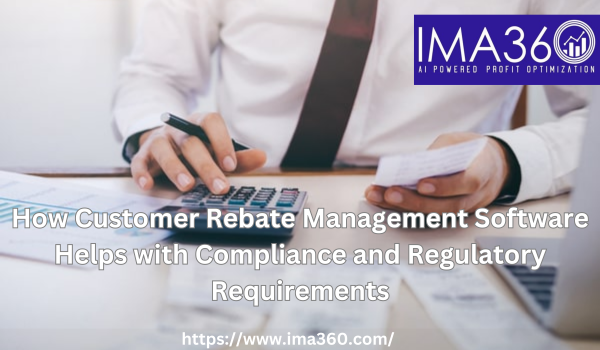 How Customer Rebate Management Software Helps with Compliance and Regulatory Requirements