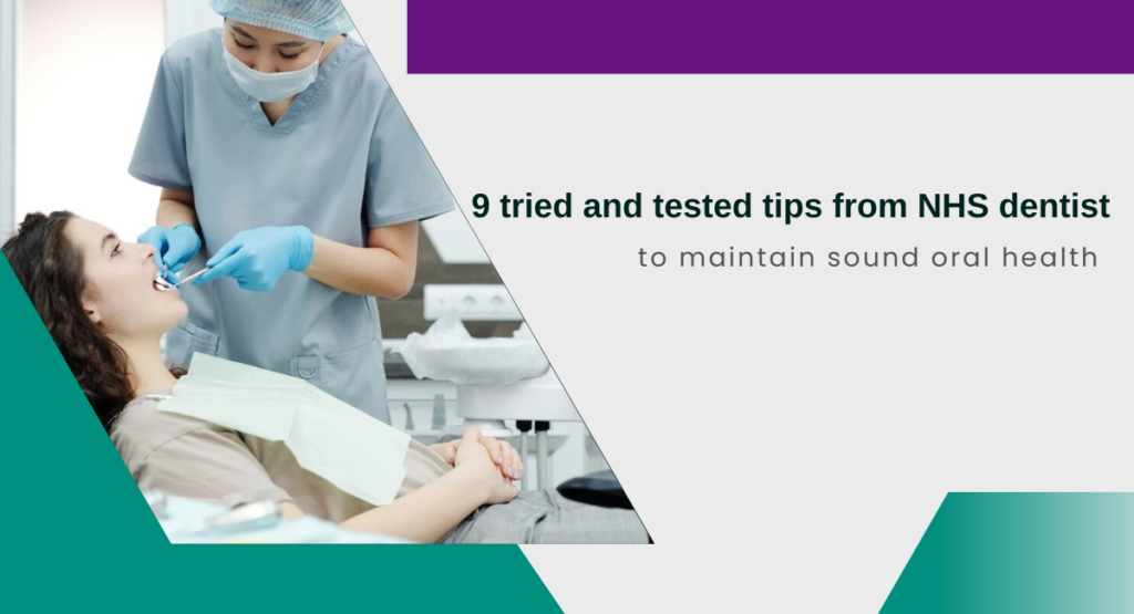 9 tried and tested tips from NHS dentist to maintain sound oral health