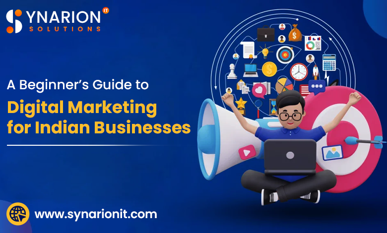 A Beginners Guide to Digital Marketing for Indian Businesses
