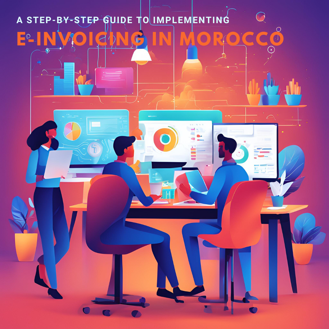 A Step-by-Step Guide to Implementing E-Invoicing in Morocco