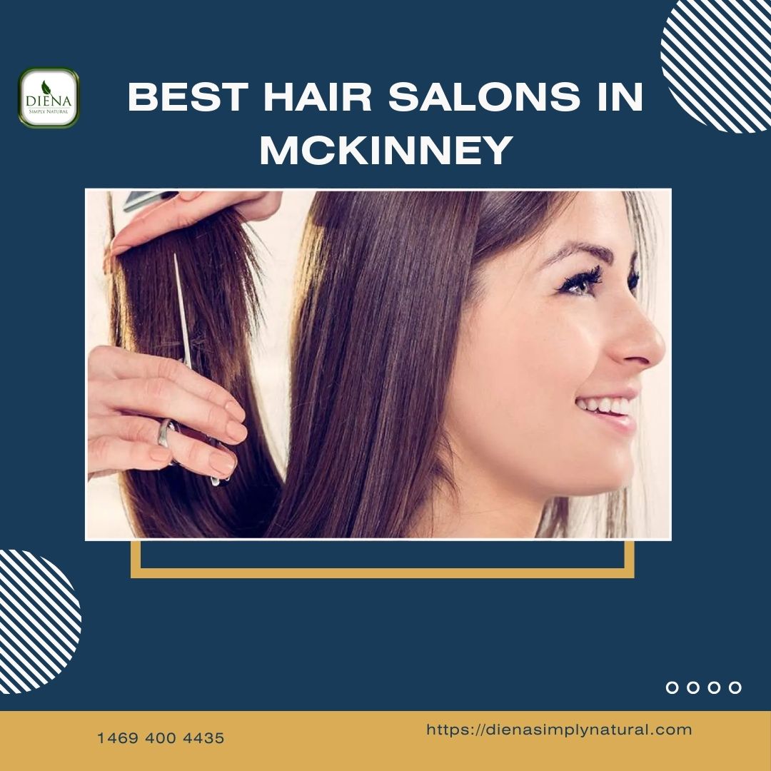 Go to the Best hair salons in McKinney to find your hairstyl