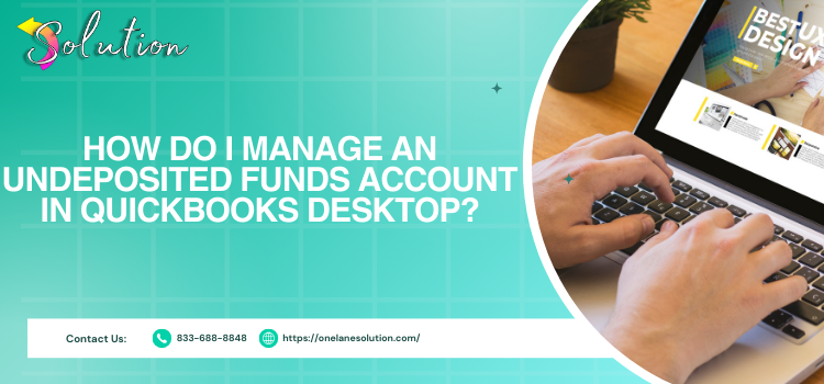 Step-by-Step Guide to Using the Undeposited Funds Account in QuickBooks Desktop