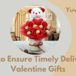 Steps to Ensure Timely Delivery of Valentine Gifts