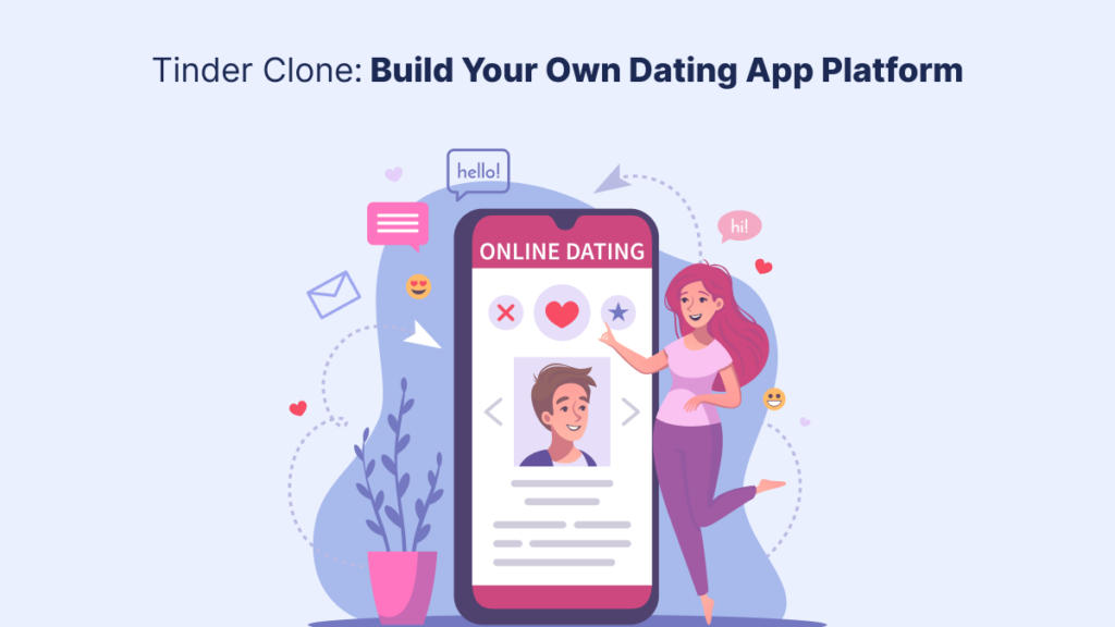 Tinder Clone: Build Your Own Dating App Platform
