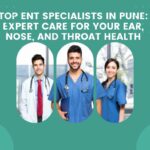 Top ENT Specialists in Pune: Expert Care for Your Ear, Nose, and Throat Health