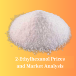 2 Ethylhexanol Prices in 2025: How the Industry is Set to Evolve