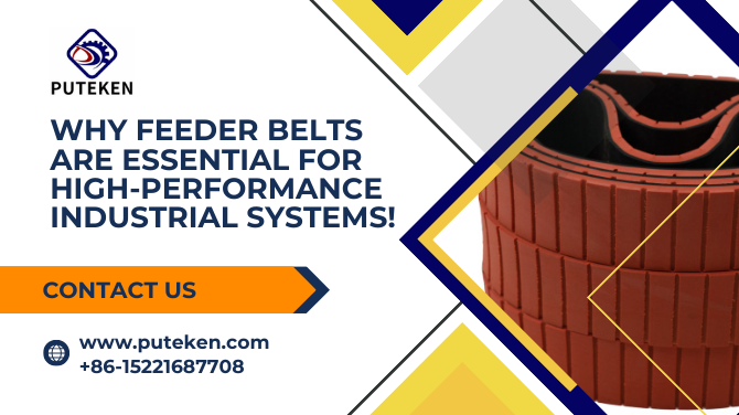 Why Feeder Belts Are Essential for High-Performance Industrial Systems!