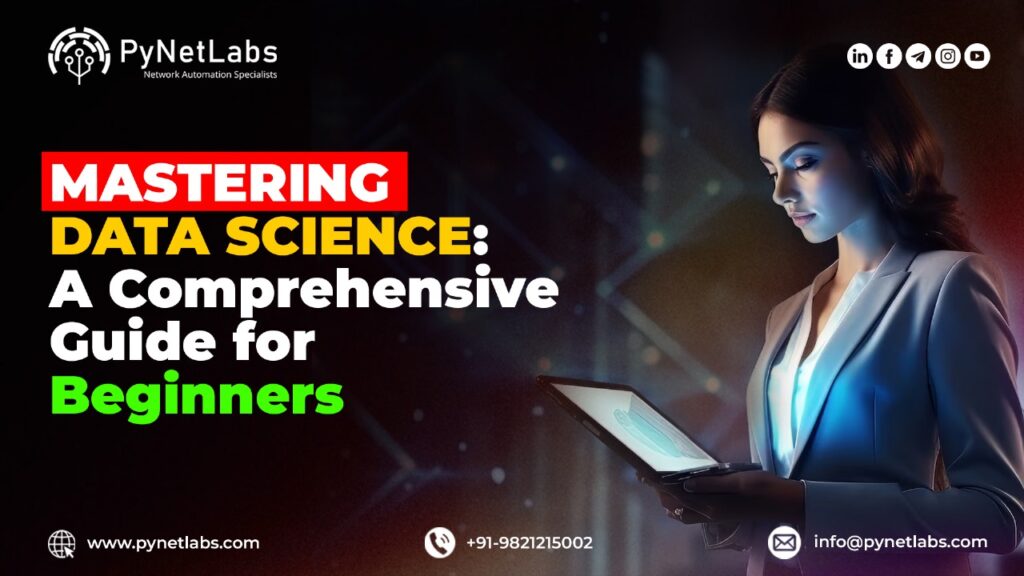 Mastering Data Science: A Comprehensive Guide for Beginners