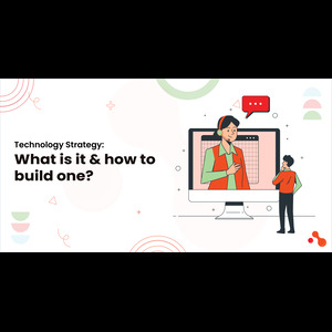 Technology Strategy: What is it & how to build one?