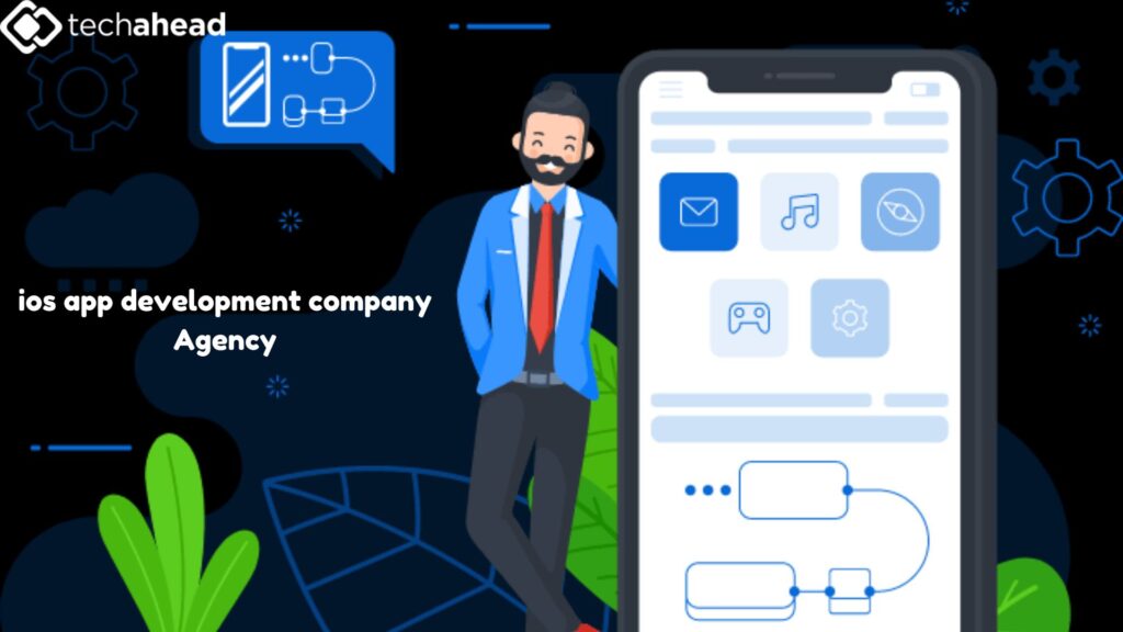 Choosing the Best iOS App Development Agency for Your Business