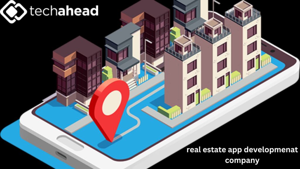 The Ultimate Guide to Choosing the Best Real Estate App Development Company