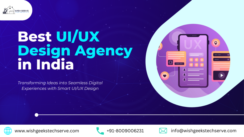 Best UI/UX Design Services in India: Delivering Scalable Interfaces and Seamless User Experiences for Every Business -Wish Geeks Techserve