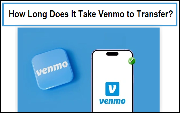 How Long Does a Venmo Transfer Take?