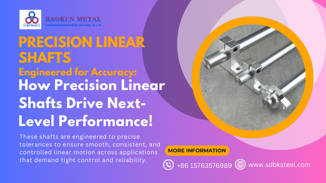 Engineered for Accuracy: How Precision Linear Shafts Drive Next-Level Performance!