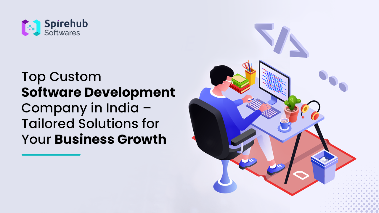 Top Custom Software Development Company in India