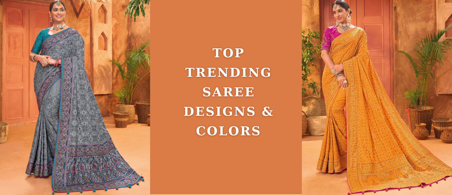Top Trending Saree Designs & Colors You Must Try This Season