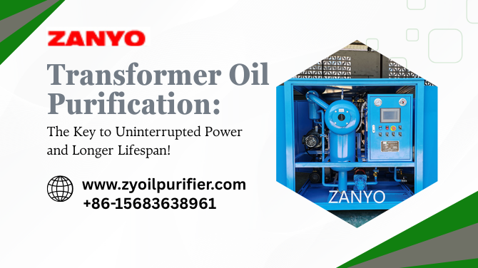 Transformer Oil Purification: The Key to Uninterrupted Power and Longer Lifespan!