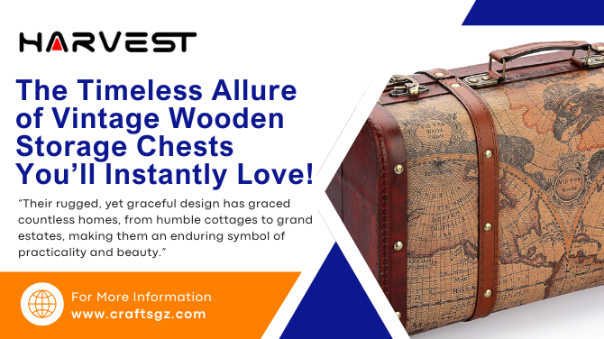 The Timeless Allure of Vintage Wooden Storage Chests You’ll Instantly Love!