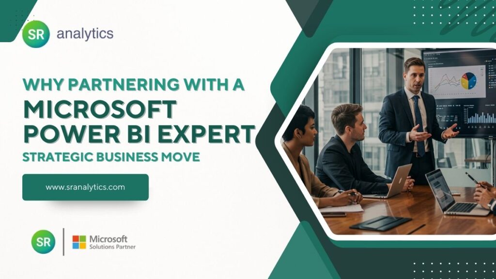 Why Partnering with a Microsoft Power BI Expert Is a Strategic Business Move