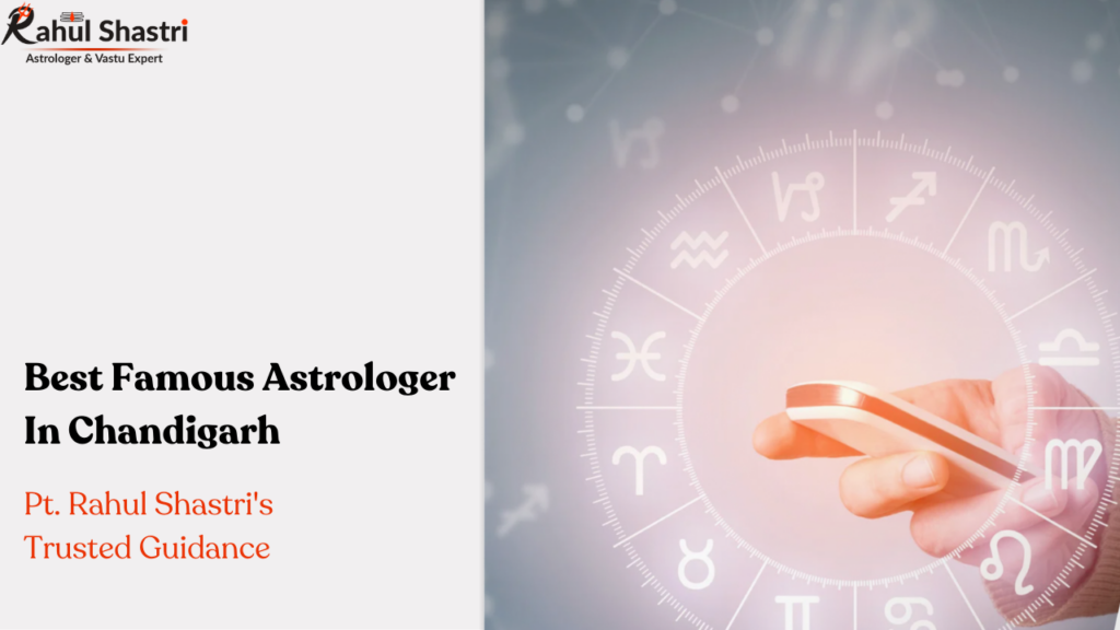 The Benefits of Consulting the Best Famous Astrologer in Chandigarh