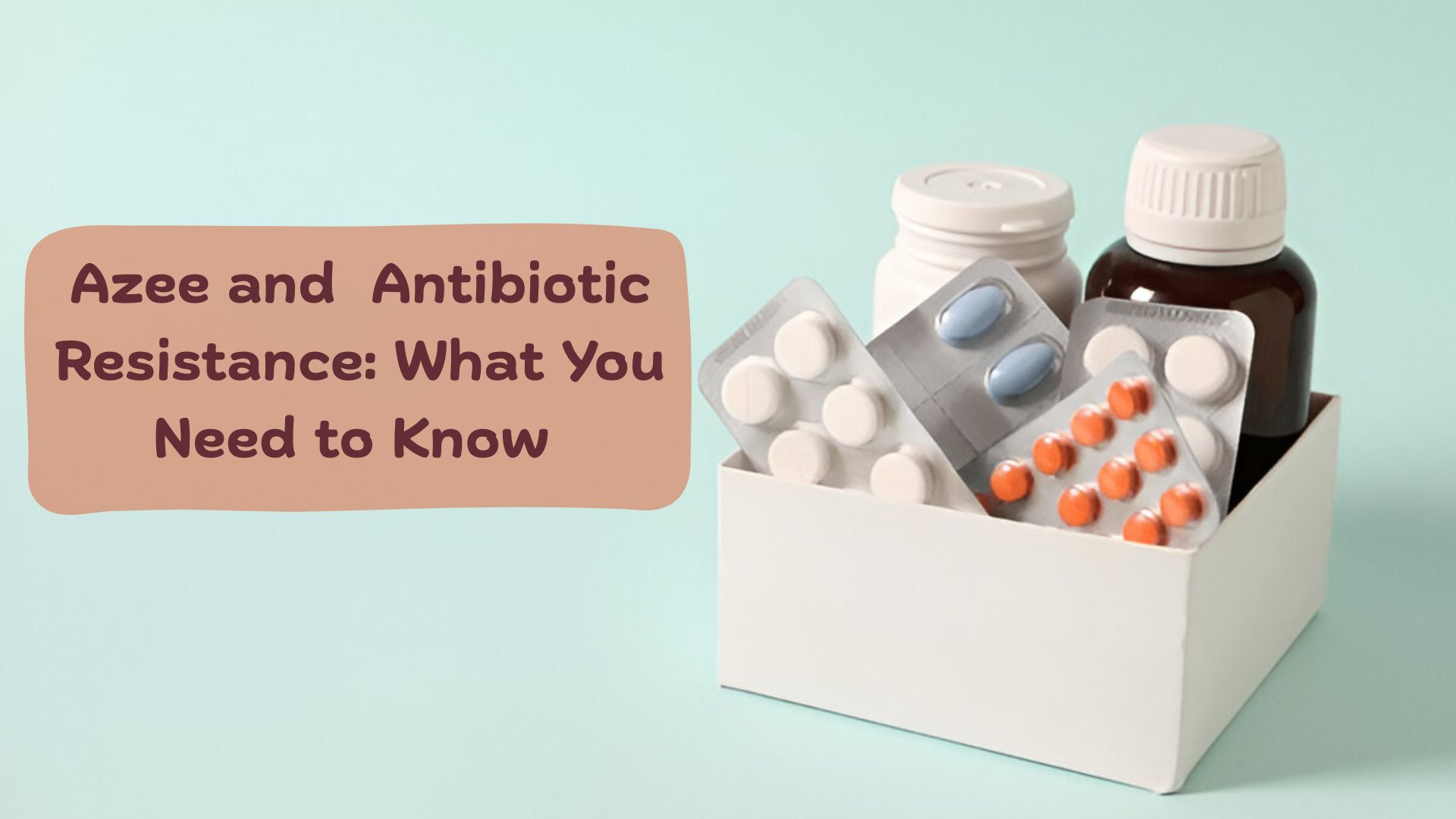 Azee and Antibiotic Resistance: What You Need to Know