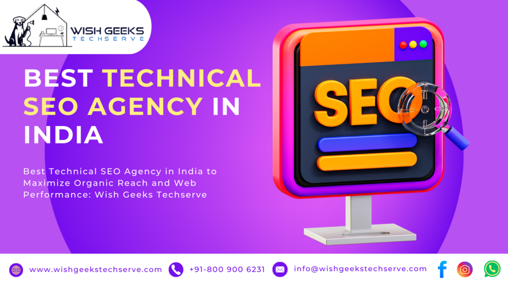 Best Technical SEO Agency in India to Maximize Organic Reach and Web Performance: Wish Geeks Techserve