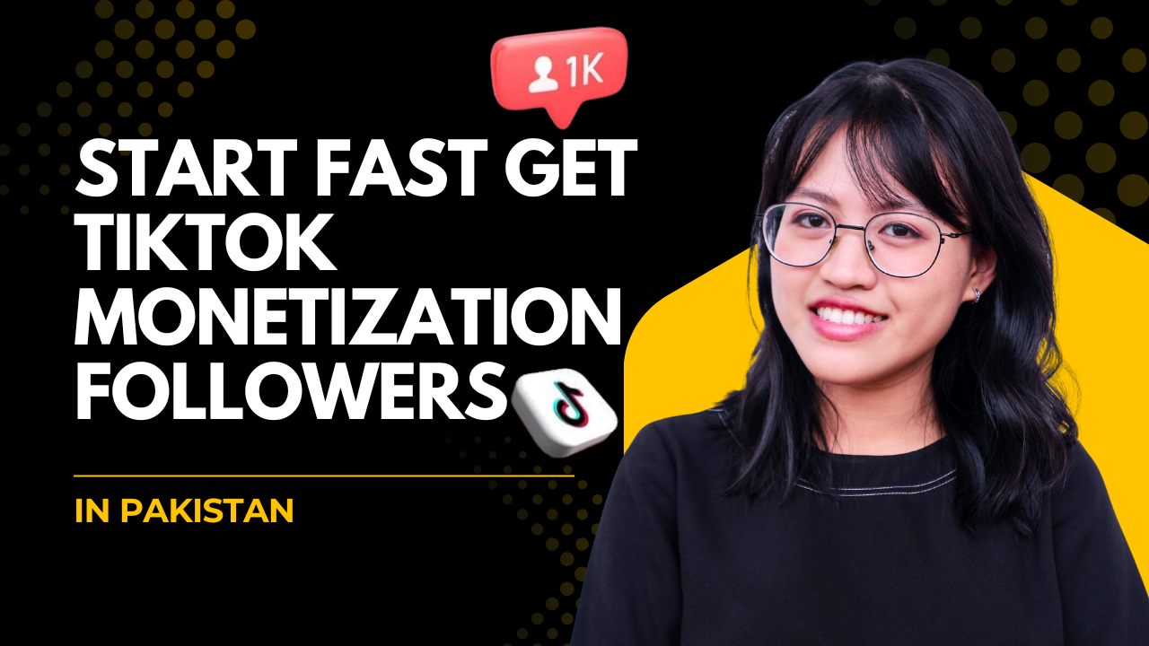 Start Fast: Get TikTok Monetization Followers in Pakistan