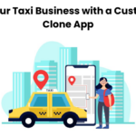 Boost Your Taxi Business with a Custom Uber Clone App