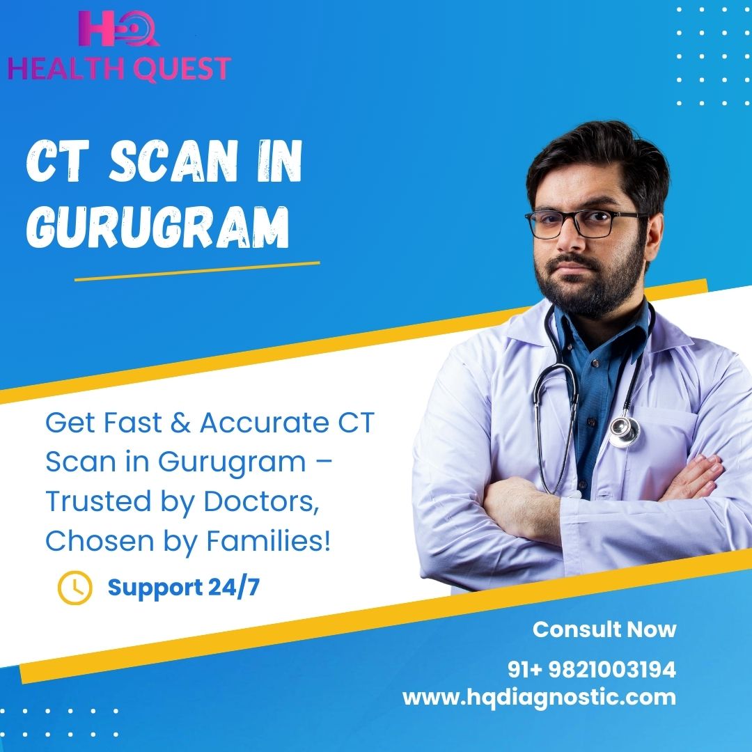 CT Scan in Gurugram – Accurate Diagnosis with hqdiagnostic