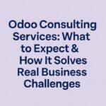 Odoo Consulting Services: What to Expect & How It Solves Real Business Challenges