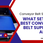 From Quality to Cost: What Sets the Best Conveyor Belt Suppliers Apart?