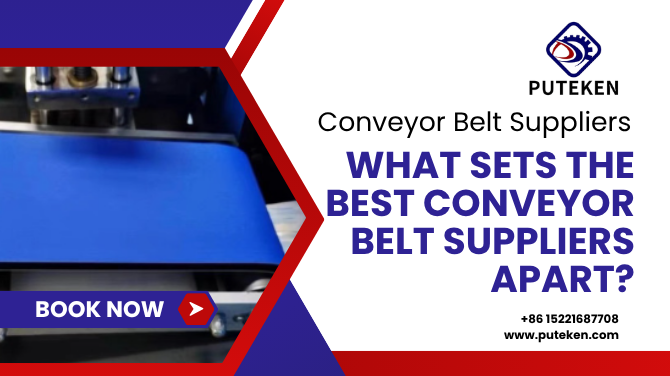 From Quality to Cost: What Sets the Best Conveyor Belt Suppliers Apart?