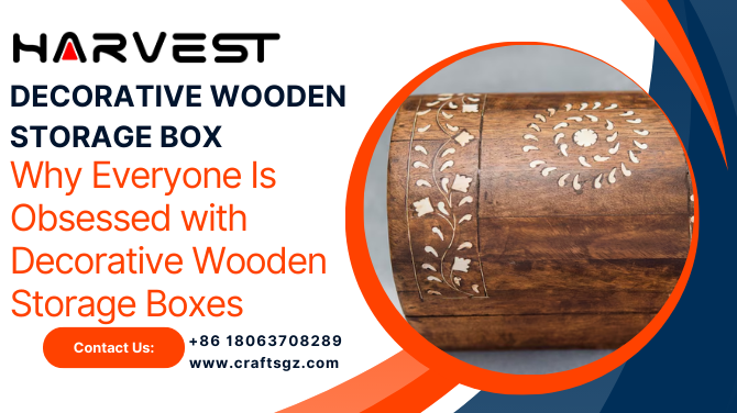 Why Everyone Is Obsessed with Decorative Wooden Storage Boxes (And You Should Be Too!)!