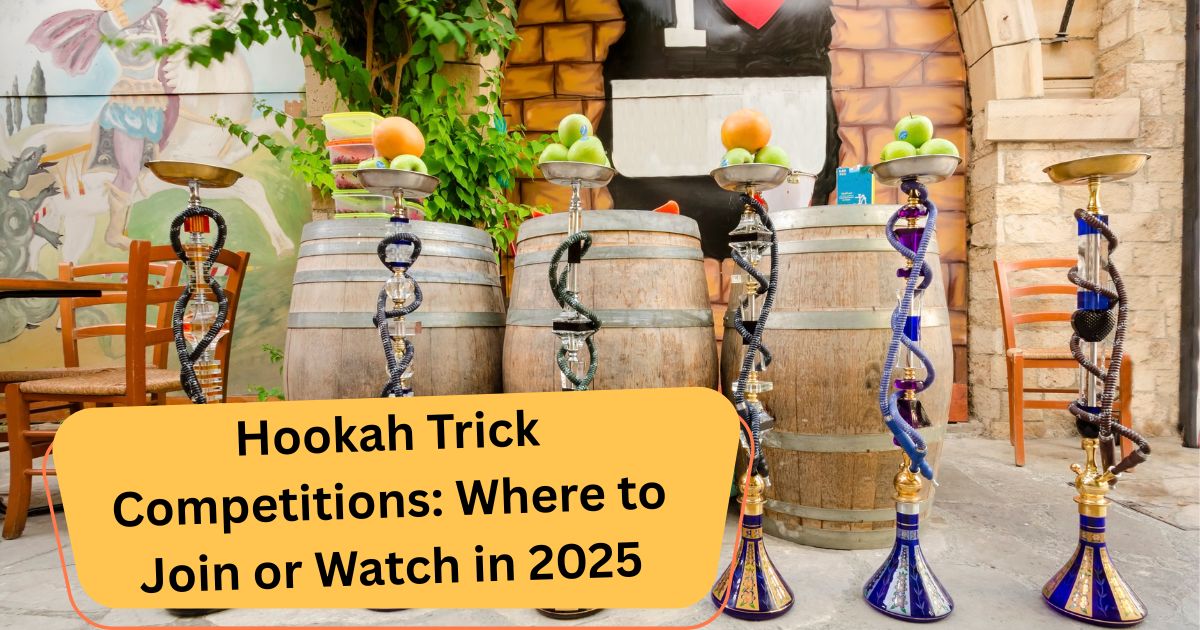 Hookah Trick Competitions: Where to Join or Watch in 2025